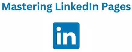 Mastering LinkedIn Pages: Your Blueprint for Success